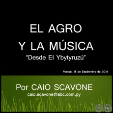 EL AGRO Y LA MÚSICA - Desde El Ybytyruzú - Por CAIO SCAVONE - Martes, 18 de Septiembre de 2018